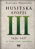 Husitská epopej III ( 1426 - 1437) - Vlastimil Vondruška - Kliknutím na obrázek zavřete